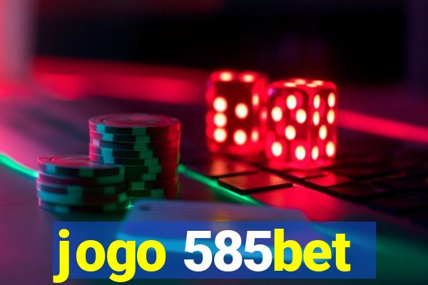 jogo 585bet